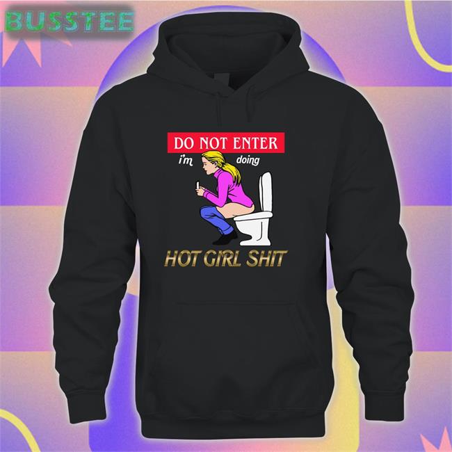 Thegoodshirts Do Not Enter I'm Doing Hot Girl Shit Shirt