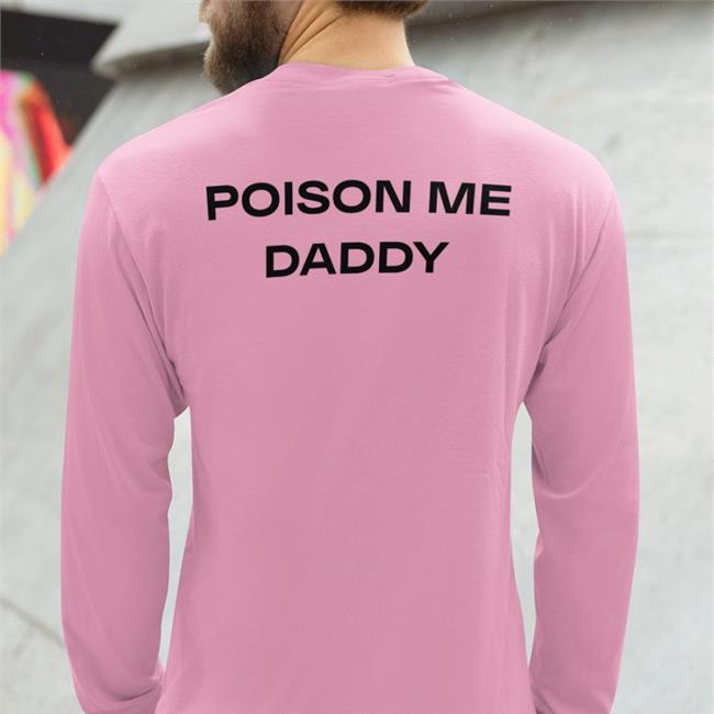 Shirts That Go Hard Poison Me Daddy Hoodie White