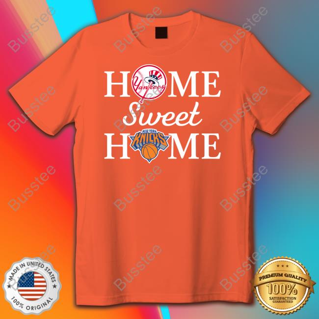 New York Yankees Baseball And New York Knicks Home Sweet Home T Shirt