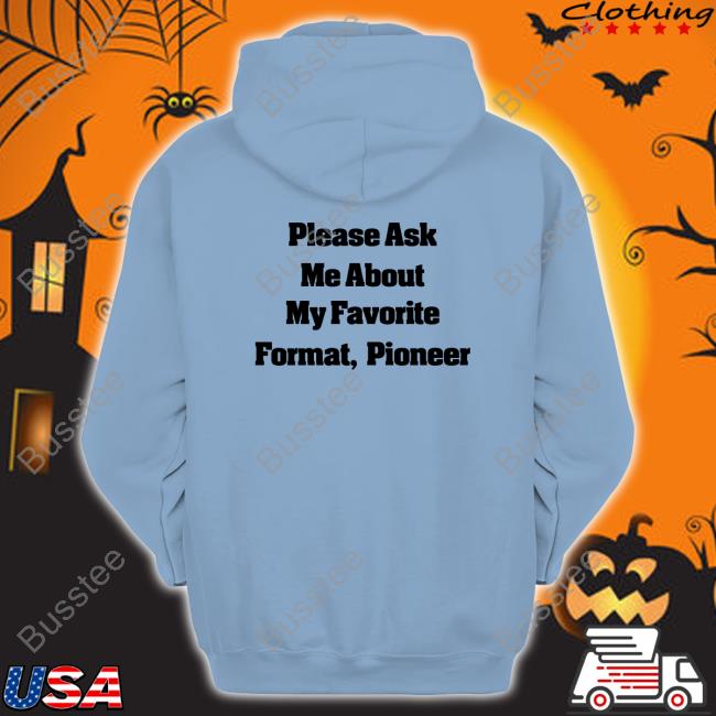 The Dive Down Please Ask Me About My Favorite Format Pioneer Hoodie