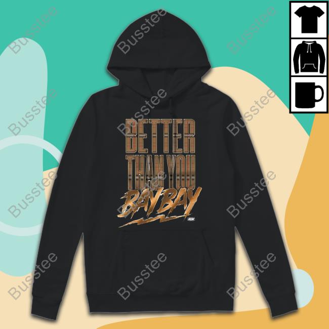 Aew Dynamite Mtf Better Than You Bay Bay Sweatshirt