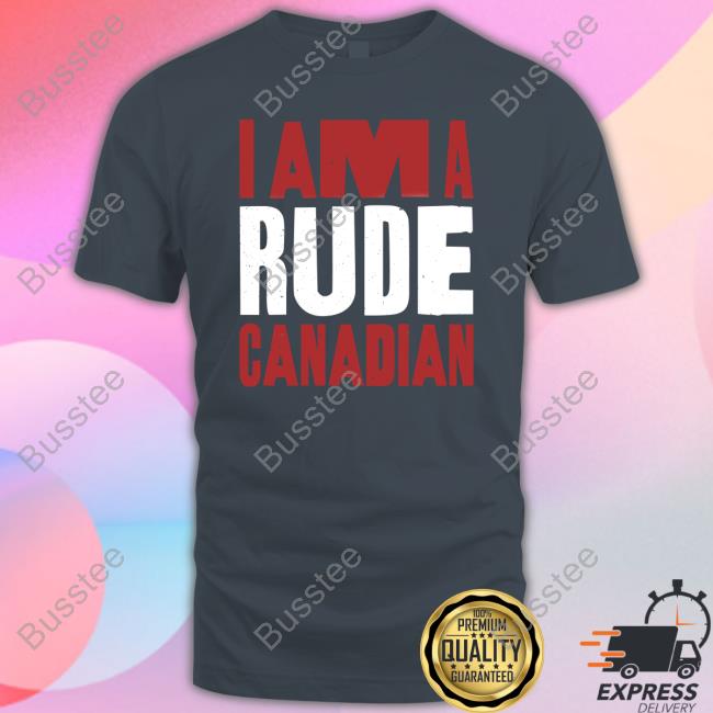 I Am A Rude Canadian Long Sleeve T Shirt Tactical Manager Store