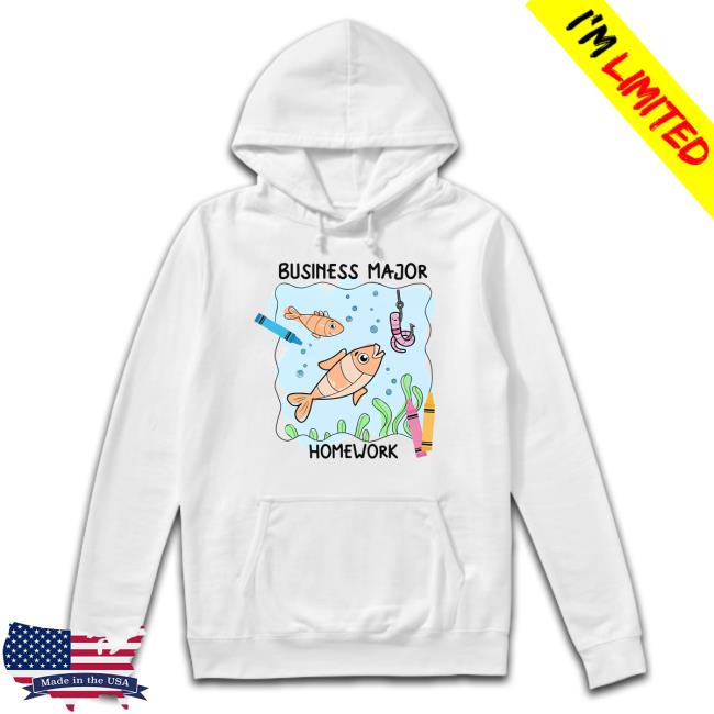 Trending Got Funny Business Major Homework Hoodie Sweatshirt