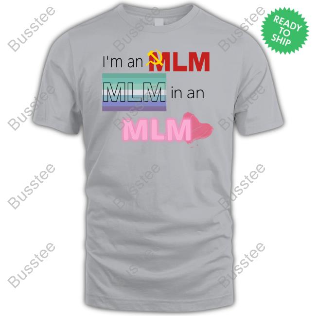 Maoist Marcy I'm An Mlm Mlm In An Mlm Shirts