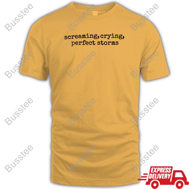 Top Screaming, Crying, Perfect Storms Hooded Sweatshirt