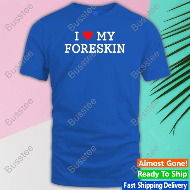 I Love My Foreskin Hooded Sweatshirt