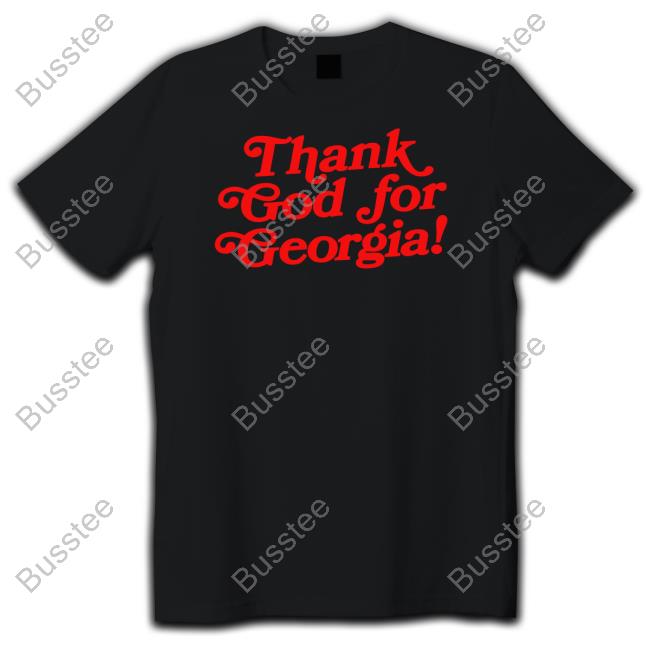 Thank God For Georgia Long Sleeve T Shirt Thank God For Georgia Tee Shirt