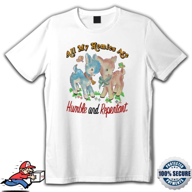 Official Justin All My Homies Are Humble And Repentant T-Shirt Official Justin All My Homies Are Humble And Repentant Sweatshirts