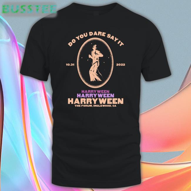 Hsd Love On Tour Do You Dare Say It Harryween The Forum, Inglewood, Ca Tee Shirt
