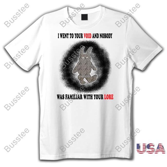 I Went To Your Voice And Nobody Was Family With Your Voice Shirt