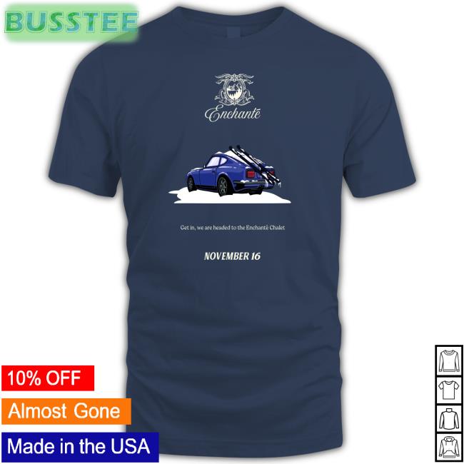 Daniel Ricciardo Enchanté Get In We Are Headed To The Enchanté Chalet November 16 Shirt Formulachlo