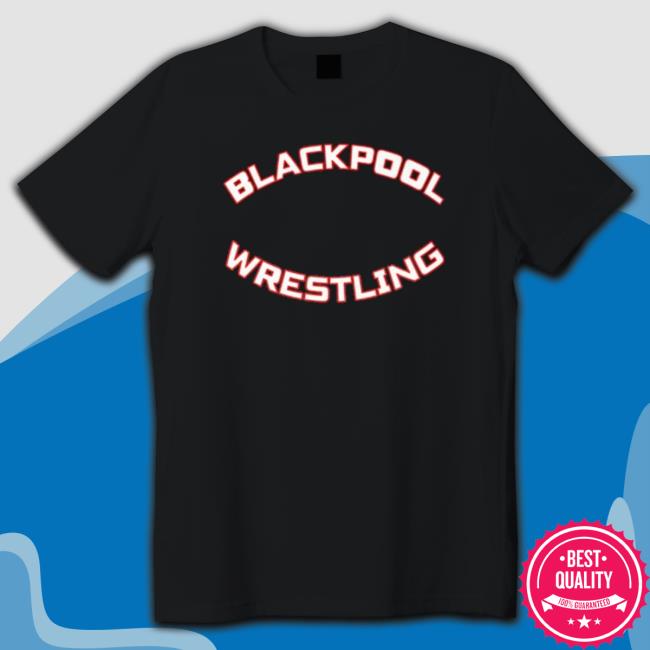 Blackpool Wrestling 2023 shirt, hoodie, tank top, sweater and long sleeve t-shirt