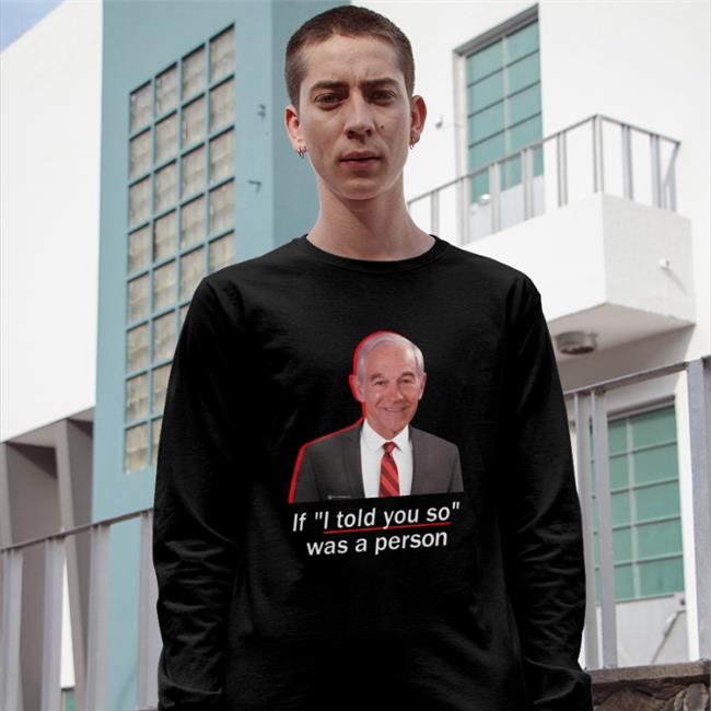 The Best Political Shirts If I Told You So Was A Person Shirt