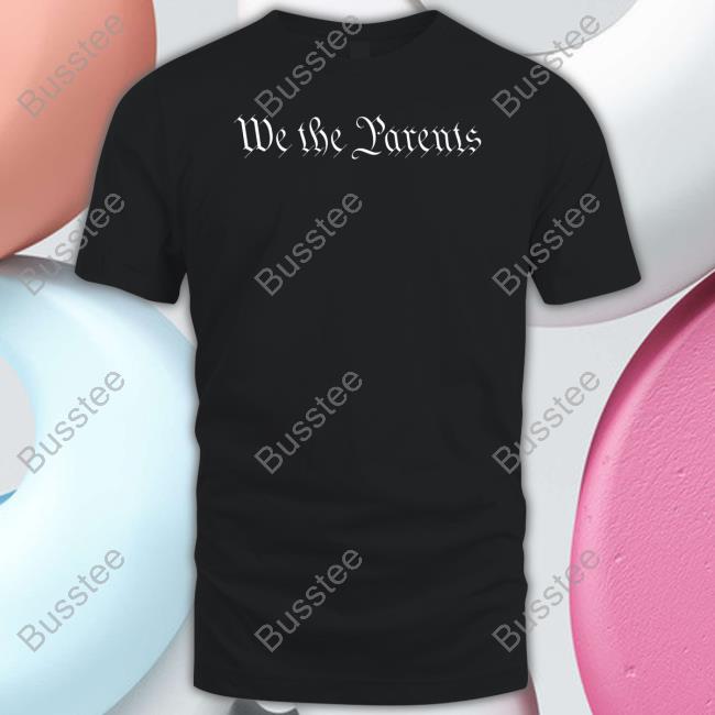 Warriorculturegear We The Parents Shirt, T Shirt, Hoodie, Sweater, Long Sleeve T-Shirt And Tank Top