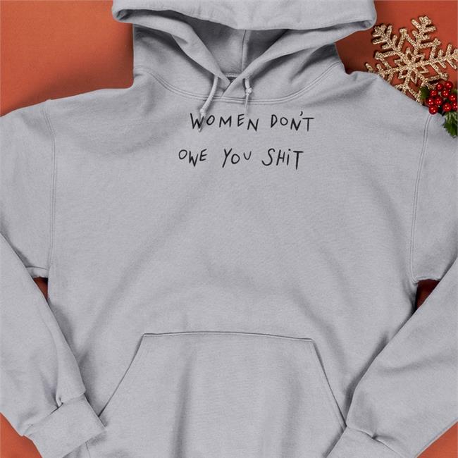Joy Taylor Women Don't Owe You Shit T Shirt Chnge Store