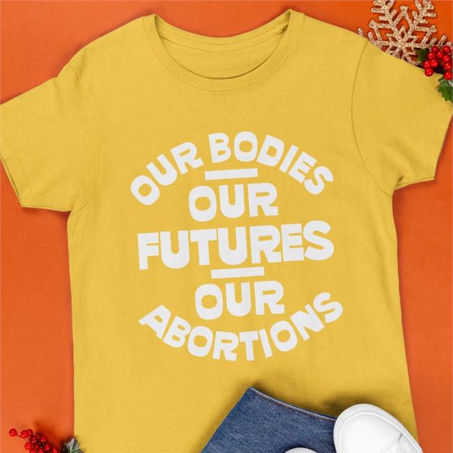 The Las Vegas Aces Our Bodies Our Futures Our Abortions T Shirt The Supreme Court