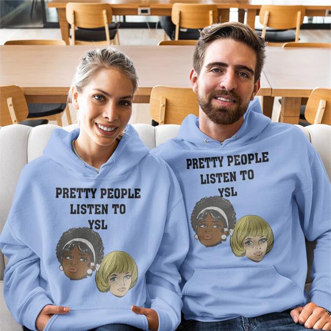 Pretty People Listen To Ysl Hoodie Theloserzclub Store