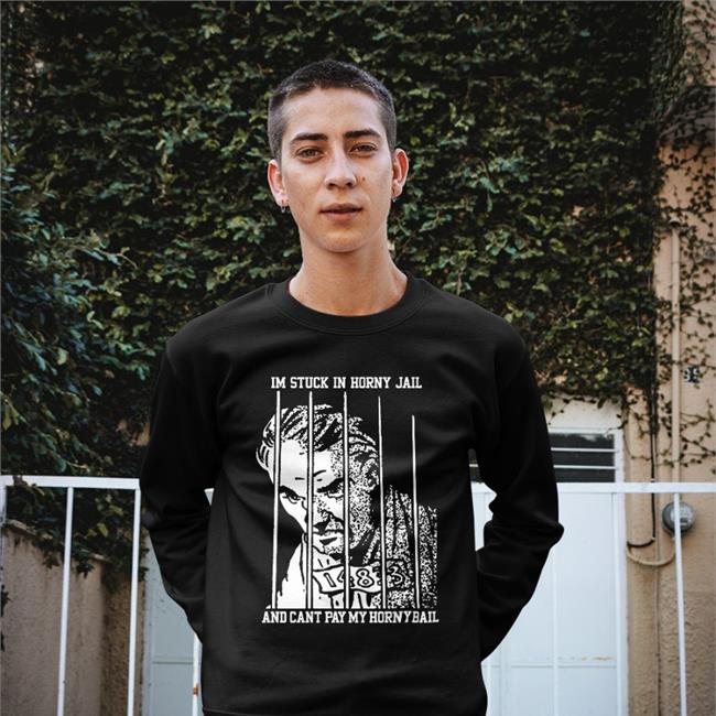 Shirts That Go Hard I'm Stuck In Horny Jail Shirt