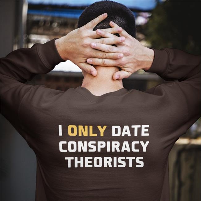 Jaime Raúl Molina I Only Date Conspiracy Theorists T-Shirt Pictures Store
