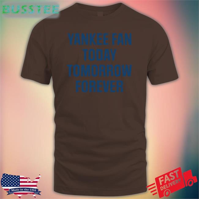 Yankee Fan Today Tomorrow Forever Hooded Sweatshirt