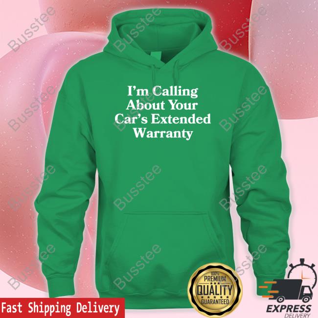 Middleclassfancy I'm Calling About Your Car's Extended Warranty Shirts