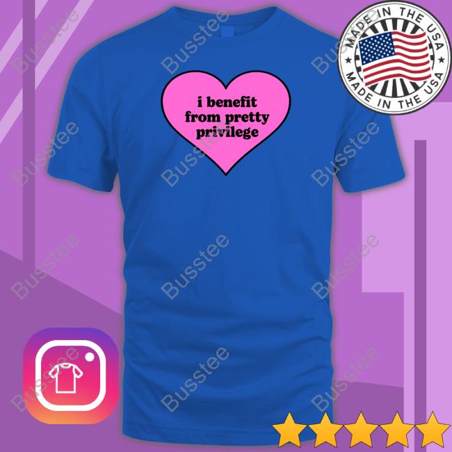 Moxi Mimi Store I Benefit From Pretty Privilege T Shirts Moximimi Tiktok