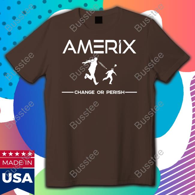 Amerix Change Or Perish Shirt Eric