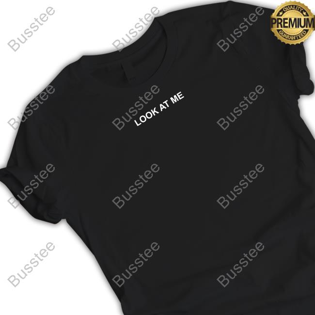 Kawhi Leonard Shirt Says Look At Me Tee Shirt