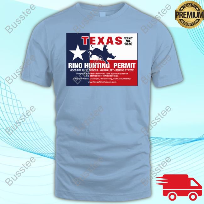 Texas Rino Hunting Permit Good For All Elections No Bag Limit Remove By Vote Official Shirt