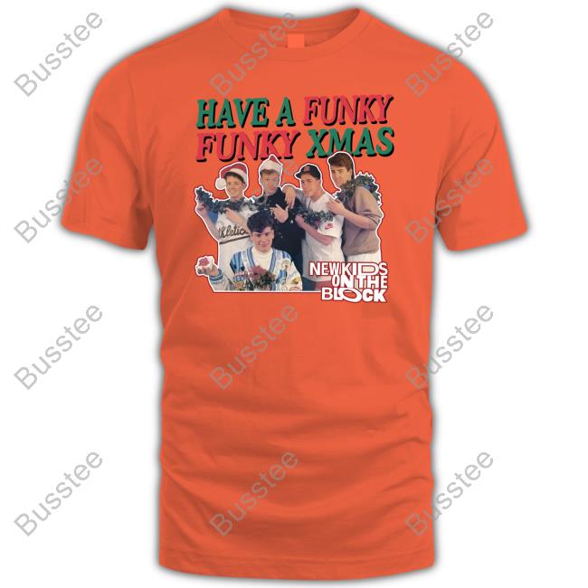 New Kids On The Block Merch Have A Funky Funky Xmas Official Shirt