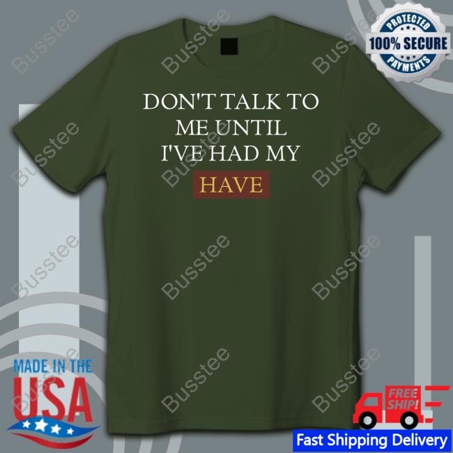 Thomas The Plank Engine Don't Talk To Me Until I've Had My Have Shirt