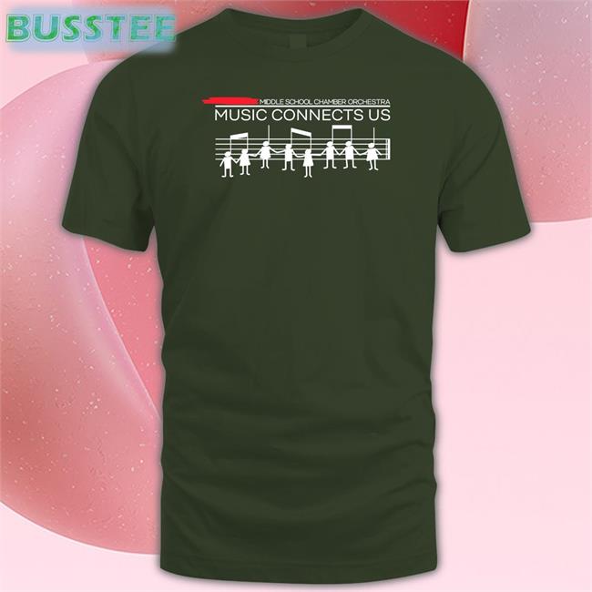 Middle School Chamber Orchestra Music Connects Us Shirts