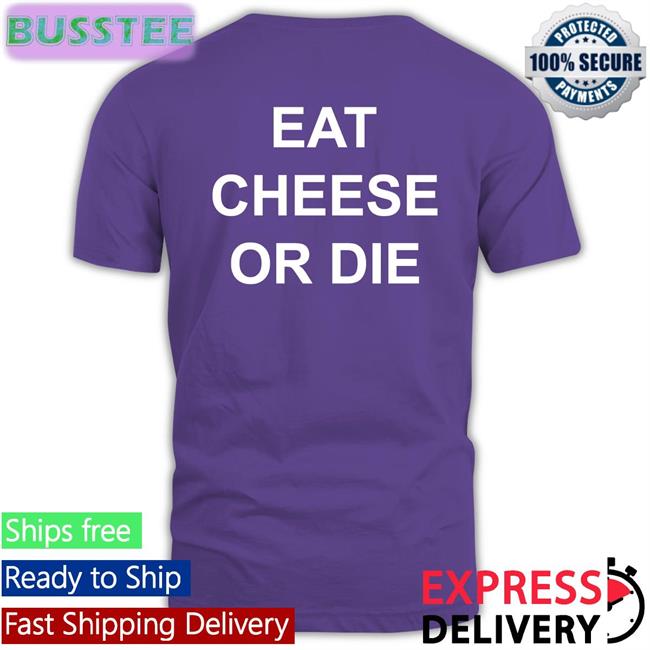 Eat Cheese Or Die Sweatshirt
