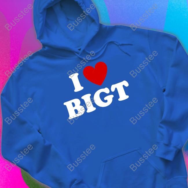 Ani I Love Bigt Hoodie Waybiggert I Love Bigt Shirt