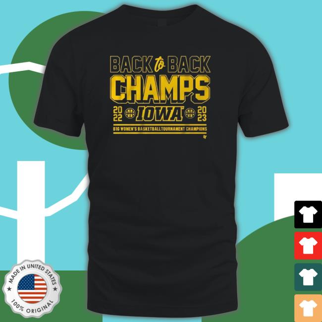 Iowa Basketball Back To Back B1g Women’S Basketball Tournament Champions 2023 shirt