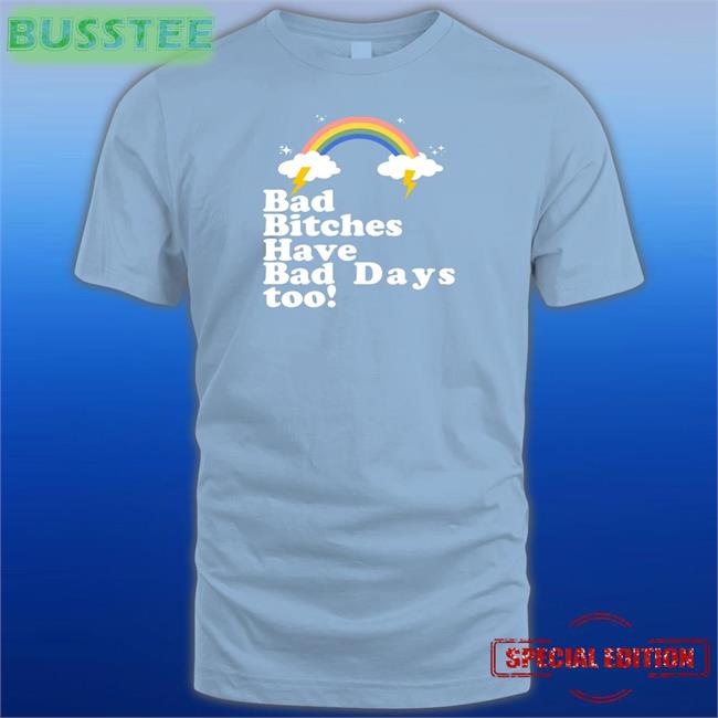 Theestallion Bad Bitches Have Bad Days Too Shirt Tina Snow