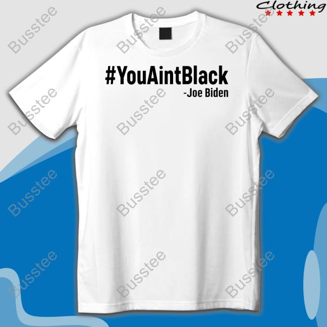 #Youaintblack Joe Biden Shirt
