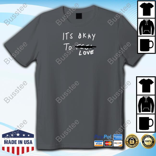 Scheme Its Okay To Love Shirt
