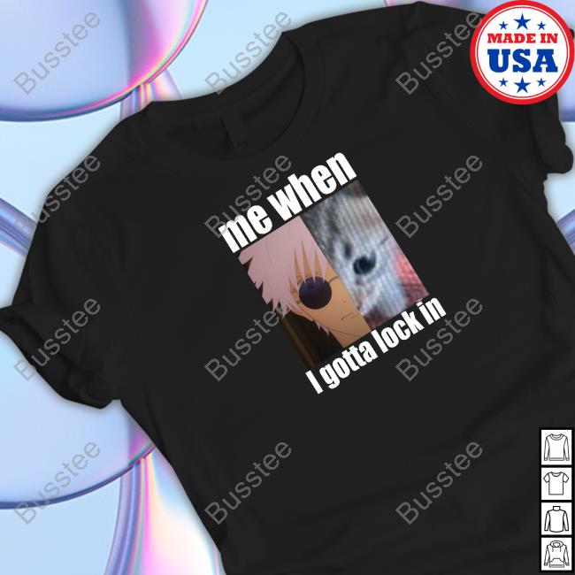 Goofyahhtees Gojo Me When I Gotta Lock In Shirt