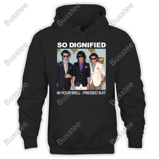 Official So Dignified In Your Well-Pressed Suit Shirt