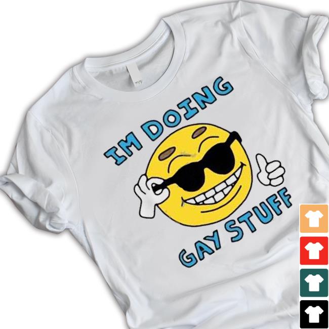 I’M Doing Gay Stuff Sweatshirt