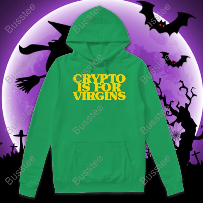 Shirts That Go Hard Shop Crypto Is For Virgins Tee