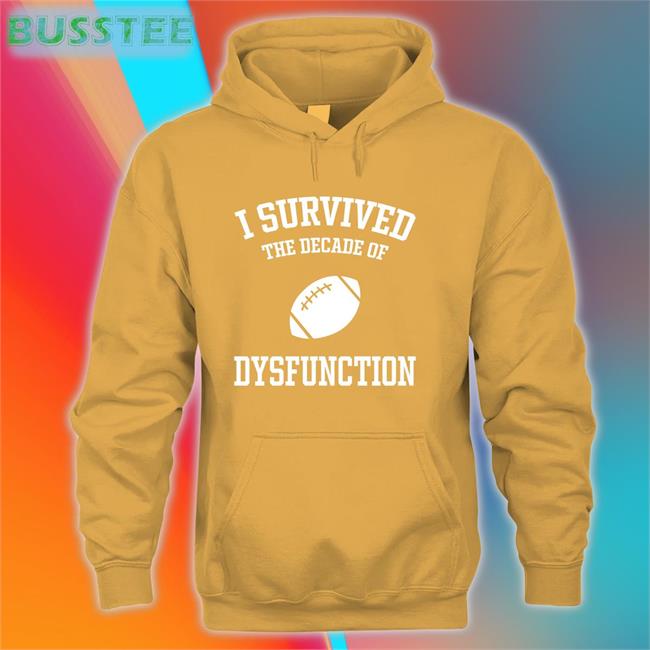 I Survived The Decade Of Dysfunction Sweatshirt