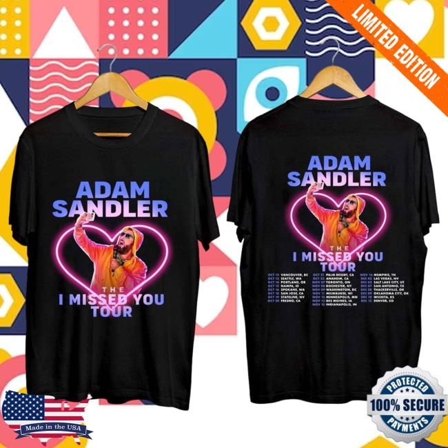 Official Adam Sandler I Missed You Tour Merch T-Shirts