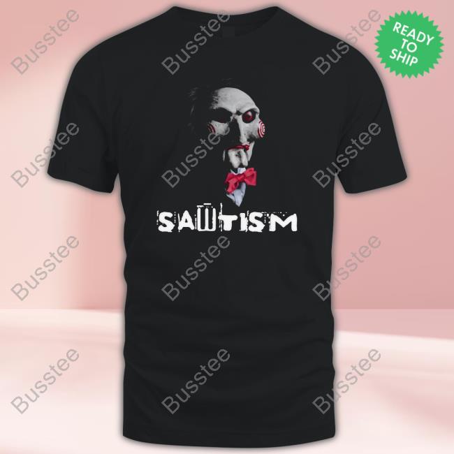 Shirts That Go Hard Sawtism (Autism) T Shirt
