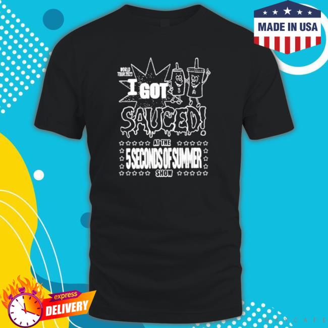 Official I Got Sauced At The 5 Seconds Of Summer Show Hoodie Sweatshirt