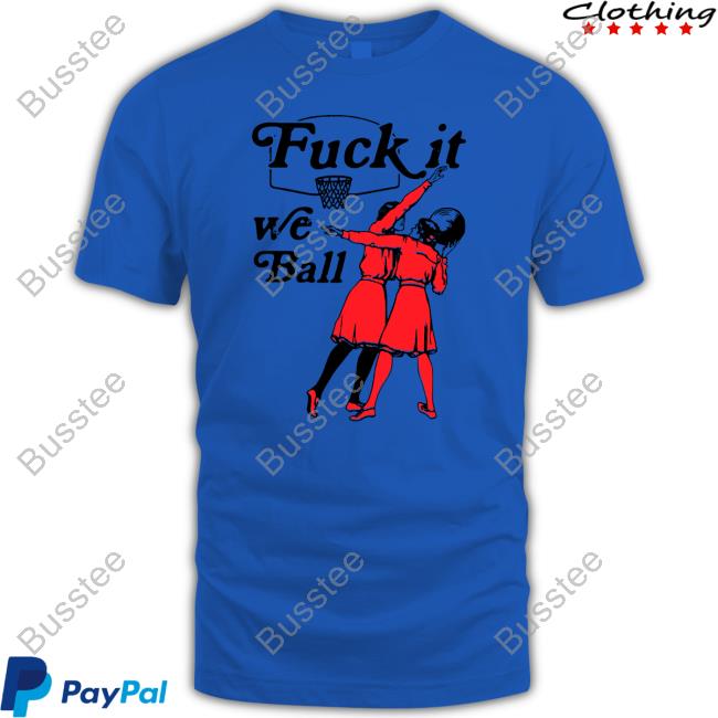 Fuck It We Ball Long Sleeve Tee