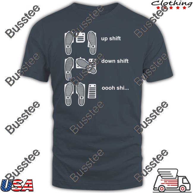 Peaksquad Leader Up Shift Down Shift Oooh Shi Shirt