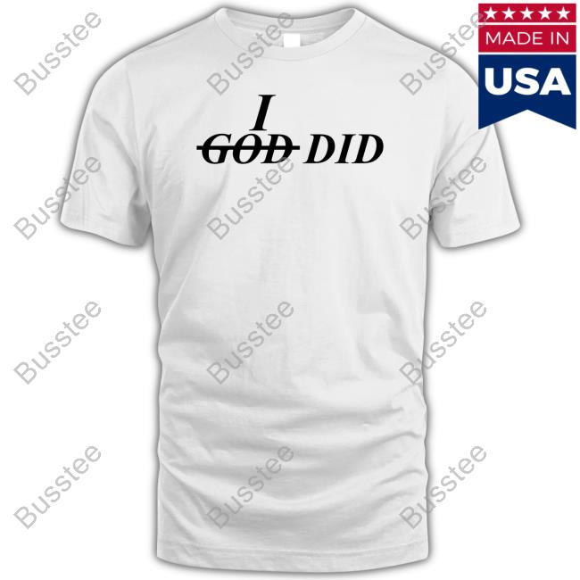 I God Did Long Sleeve T Shirt