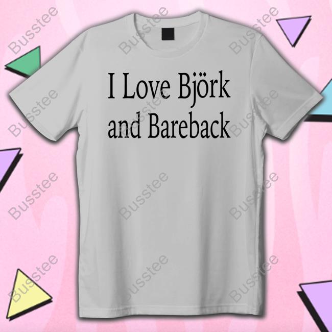 Disc0d0wn I Love Bjork And Bareback Tee